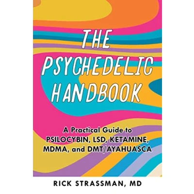 Afbeelding van the Psychedelic Handbook: A Practical Guide to Psilocybin, LSD, Ketamine, MDMA, and Ayahuasca: Step By Transformative Power of DMT, Peyote, More