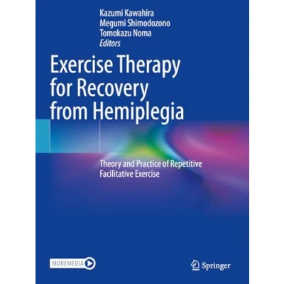 Afbeelding van Exercise Therapy for Recovery from Hemiplegia: Theory and Practice of Repetitive Facilitative