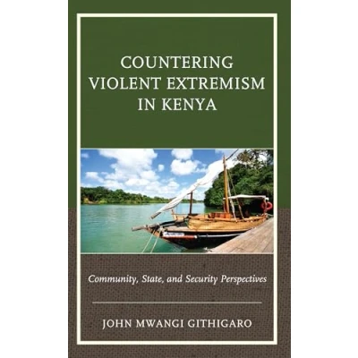 Afbeelding van Countering Violent Extremism in Kenya: Community, State, and Security Perspectives