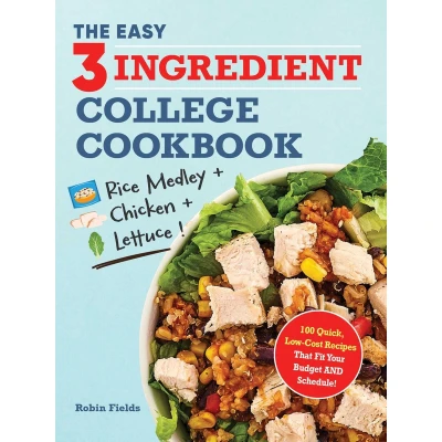 Afbeelding van The Easy Three Ingredient College Cookbook: 100 Quick, Low Cost Recipes That Fit Your Budget AND Schedule!