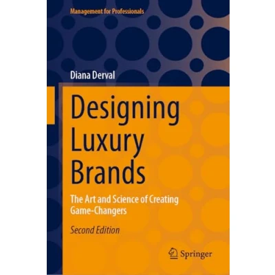 Afbeelding van Designing Luxury Brands: The Art and Science of Creating Game Changers