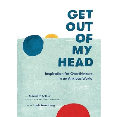 Afbeelding van Get Out of My Head: Inspiration for Overthinkers in an Anxious World