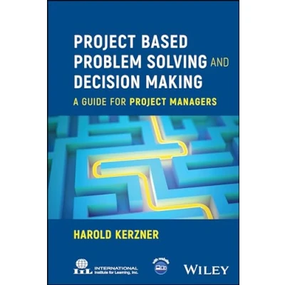 Afbeelding van Project Based Problem Solving and Decision Making: A Guide for Managers