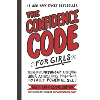 Afbeelding van The Confidence Code for Girls: Taking Risks, Messing Up, and Becoming Your Amazingly Imperfect, Totally Powerful Self