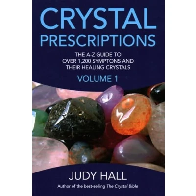 Afbeelding van Crystal Prescriptions The A Z guide to over 1,200 symptoms and their healing crystals
