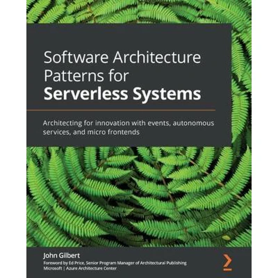 Afbeelding van Software Architecture Patterns for Serverless Systems: Architecting innovation with events, autonomous services, and micro frontends
