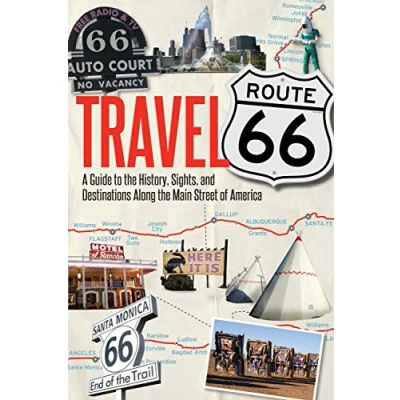 Afbeelding van Travel Route 66: A Guide to the History, Sights, and Destinations Along Main Street of America