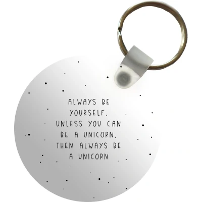 Afbeelding van Sleutelhanger Spreuken Always be yourself Unicorn Quotes Meisjes Plastic Rond Uitdeelcadeautjes