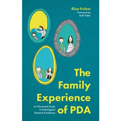 Afbeelding van The Family Experience of PDA: An Illustrated Guide to Pathological Demand Avoidance