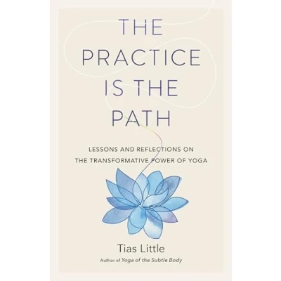 Afbeelding van the Practice Is Path: Lessons and Reflections on Transformative Power of Yoga