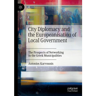 Afbeelding van City Diplomacy and the Europeanisation of Local Government: Prospects Networking in Greek Municipalities