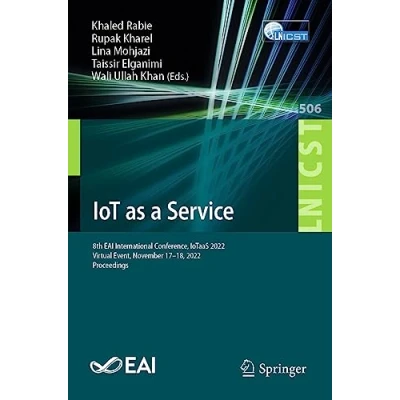 Afbeelding van IoT as a Service: 8th EAI International Conference, IoTaaS 2022, Virtual Event, November 17 18, Proceedings: 506
