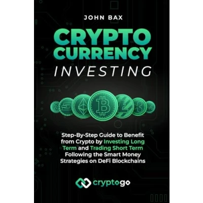 Afbeelding van Cryptocurrency Investing: Step by Guide to Benefit from Crypto Investing Long Term and Trading Short Following the Smart Money Strategies on DeFi Blockchains