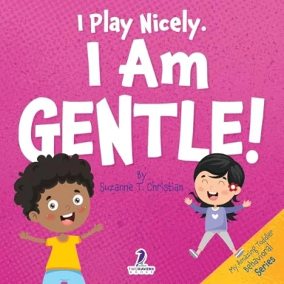 Afbeelding van I Play Nicely. Am Gentle!: An Affirmation Themed Book For Toddlers About Being Gentle (Ages 2 4)