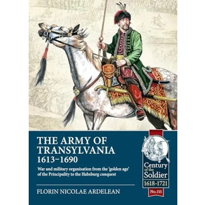 Afbeelding van the Army of Transylvania (1613 1690): War and military organization from &#039;golden age&#039; Principality to Habsburg conquest: 115