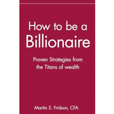 Afbeelding van How to be a Billionaire: Proven Strategies from the Titans of Wealth
