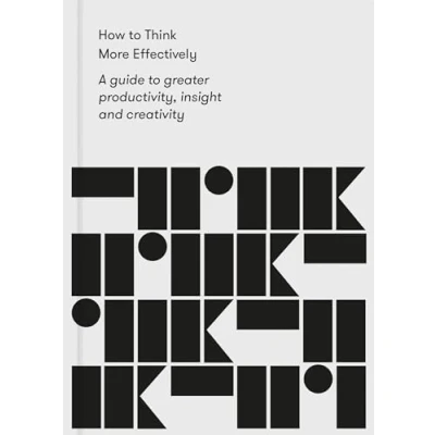 Afbeelding van How to Think More Effectively: a guide greater productivity, insight and creativity