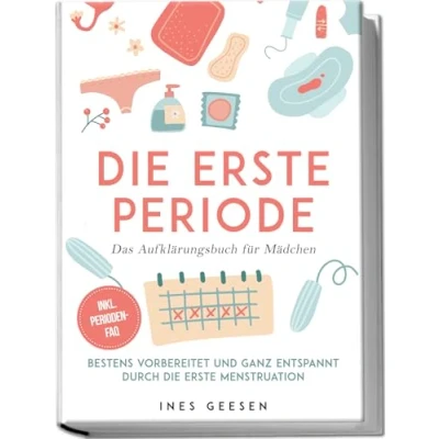 Afbeelding van die erste Periode Das Aufklärungsbuch für Mädchen: Bestens vorbereitet und ganz entspannt durch Menstruation inkl. Perioden FAQ