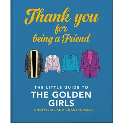 Afbeelding van Thank You For Being A Friend: The Little Guide to Golden Girls (The Book of...)