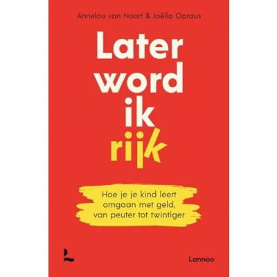 Afbeelding van Later word ik rijk: Hoe je kind leert omgaan met geld, van peuter tot twintiger