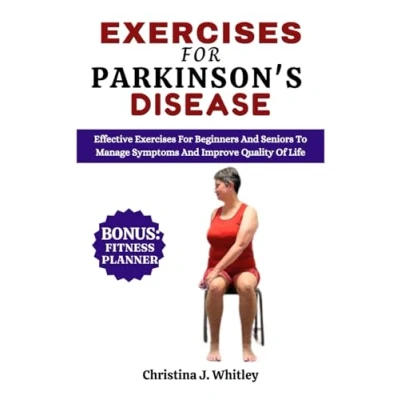Afbeelding van Exercises For Parkinson&#039;s Disease: Effective Beginners And Seniors To Manage Symptoms Improve Quality Of Life