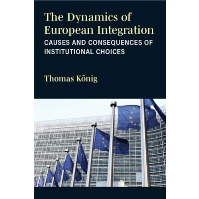 Afbeelding van The Dynamics of European Integration: Causes and Consequences Institutional Choices