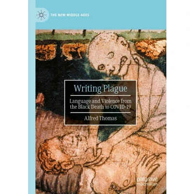 Afbeelding van Writing Plague: Language and Violence from the Black Death to COVID 19