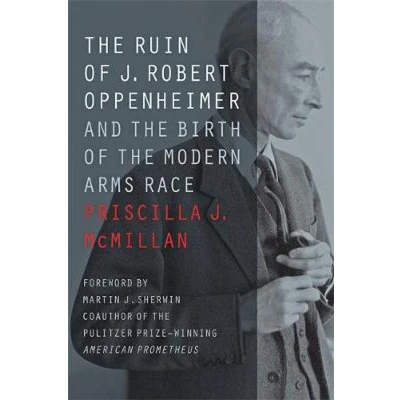 Afbeelding van the Ruin of J. Robert Oppenheimer: And Birth Modern Arms Race
