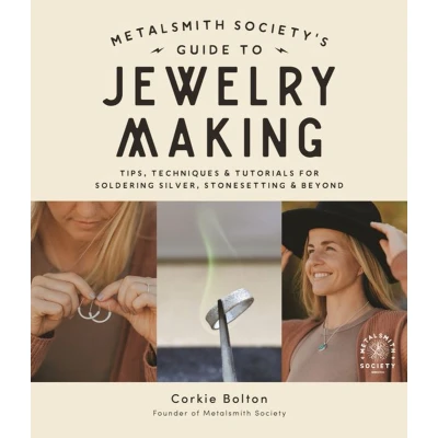 Afbeelding van Metalsmith Society’s Guide to Jewelry Making: Tips, Techniques &amp; Tutorials For Soldering Silver, Stonesetting Beyond