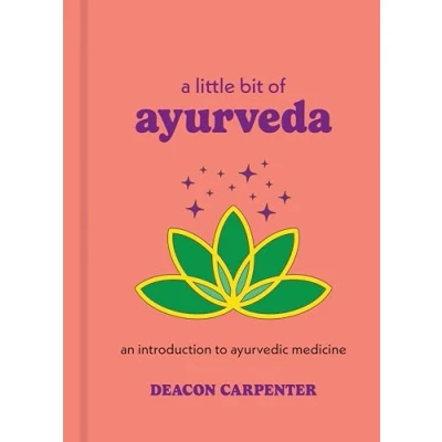 Afbeelding van A Little Bit of Ayurveda: An Introduction to Ayurvedic Medicine