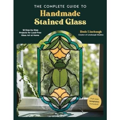 Afbeelding van The Complete Guide to Handmade Stained Glass