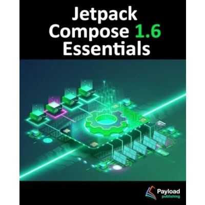 Afbeelding van Jetpack Compose 1.6 Essentials: Developing Android Apps with 1.6, Studio, and Kotlin