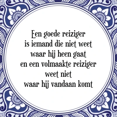 Afbeelding van Een goede reiziger is iemand die niet weet waar Tegeltje + Spreuk