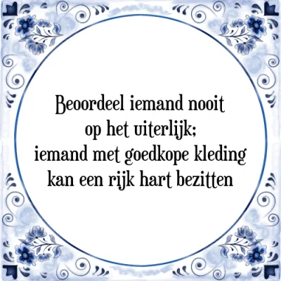 Afbeelding van Beoordeel iemand nooit op het uiterlijk; Tegeltje + Spreuk