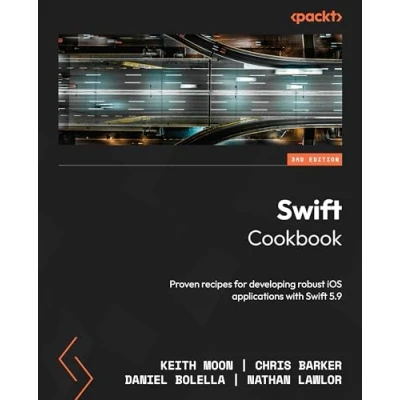 Afbeelding van Swift Cookbook Third Edition: Proven recipes for developing robust iOS applications with 5.9