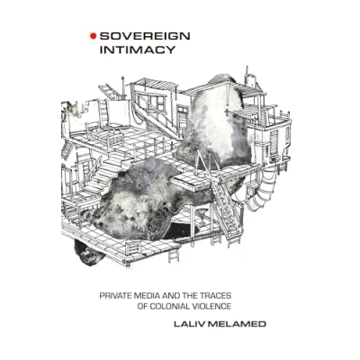 Afbeelding van Sovereign Intimacy: Private Media and the Traces of Colonial Violence