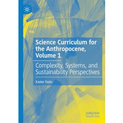 Afbeelding van Science Curriculum for the Anthropocene, Volume 1: Complexity, Systems, and Sustainability Perspectives