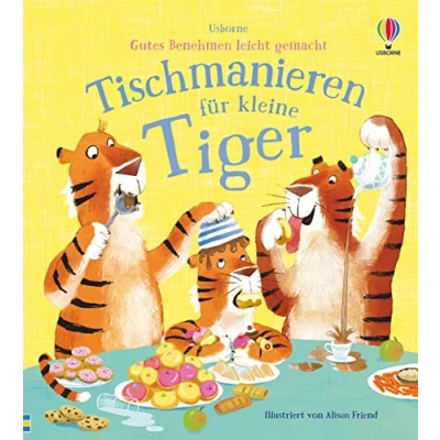 Afbeelding van Gutes Benehmen leicht gemacht: Tischmanieren für kleine Tiger