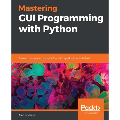 Afbeelding van Mastering GUI Programming with Python: Develop impressive cross platform applications PyQt