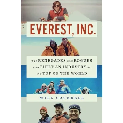 Afbeelding van Everest, Inc.: the Renegades and Rogues Who Built an Industry at Top of World