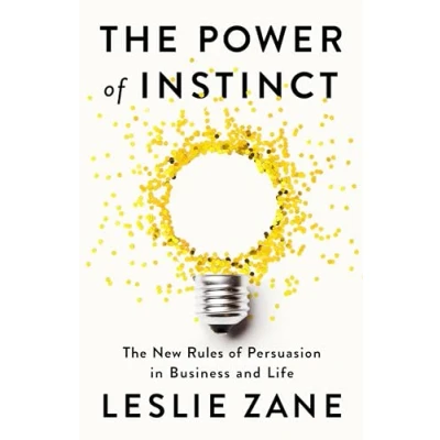 Afbeelding van The Power of Instinct: New Rules Persuasion in Business and Life
