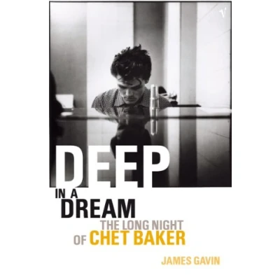Afbeelding van Deep In A Dream: The Long Night of Chet Baker