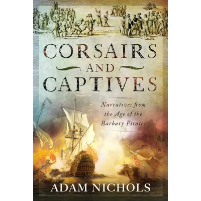 Afbeelding van Corsairs and Captives: Narratives from the Age of Barbary Pirates