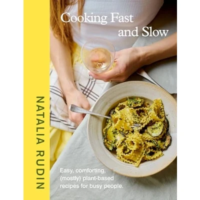 Afbeelding van Cooking Fast and Slow: Easy, Comforting, (Mostly) Plant based Recipes for Busy People