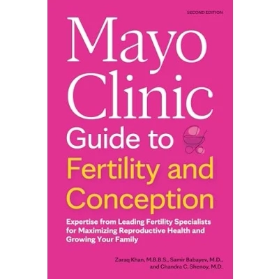 Afbeelding van Mayo Clinic Guide to Fertility and Conception, 2nd Edition: Expertise from Leading Specialists for Maximizing Reproductive Health Growing Your Family