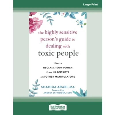 Afbeelding van The Highly Sensitive Person&#039;s Guide to Dealing with Toxic People: How Reclaim Your Power from Narcissists and Other Manipulators