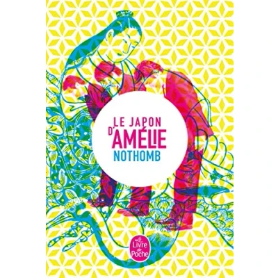 Afbeelding van Le Japon d&#039;Amélie Nothomb: Stupeur et tremblements ; Métaphysique des tubes ni d&#039;Eve d&#039;Adam Les Myrtilles La nostalgie heureuse
