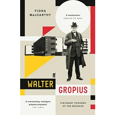 Afbeelding van the Life of Walter Gropius: Visionary Founder Bauhaus
