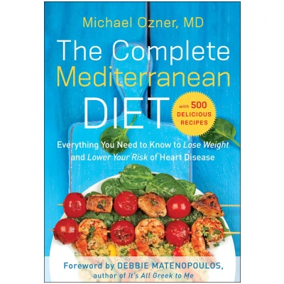 Afbeelding van The Complete Mediterranean Diet: Everything You Need to Know Lose Weight and Lower Your Risk of Heart Disease... with 500 Delicious Recipes