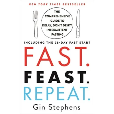Afbeelding van Fast. Feast. Repeat.: the Comprehensive Guide to Delay, Don&#039;t Deny Intermittent Fasting Including 28 Day Fast Start